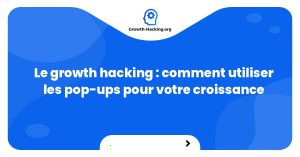 Le growth hacking : comment utiliser les pop-ups pour votre croissance