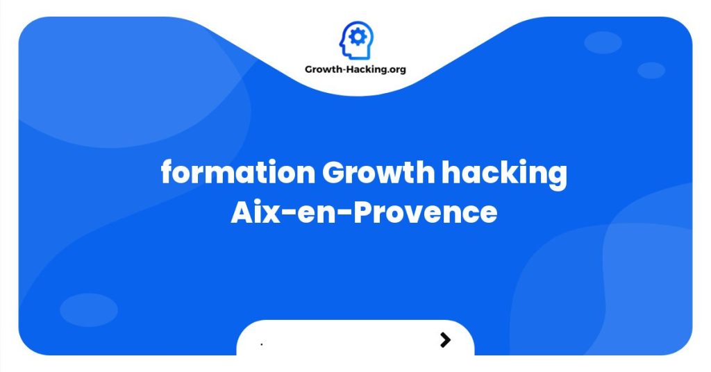 formation Growth hacking Aix-en-Provence