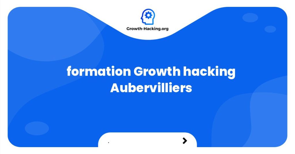 formation Growth hacking Aubervilliers